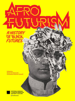 Afrofuturism: A History Of Black Futures,New