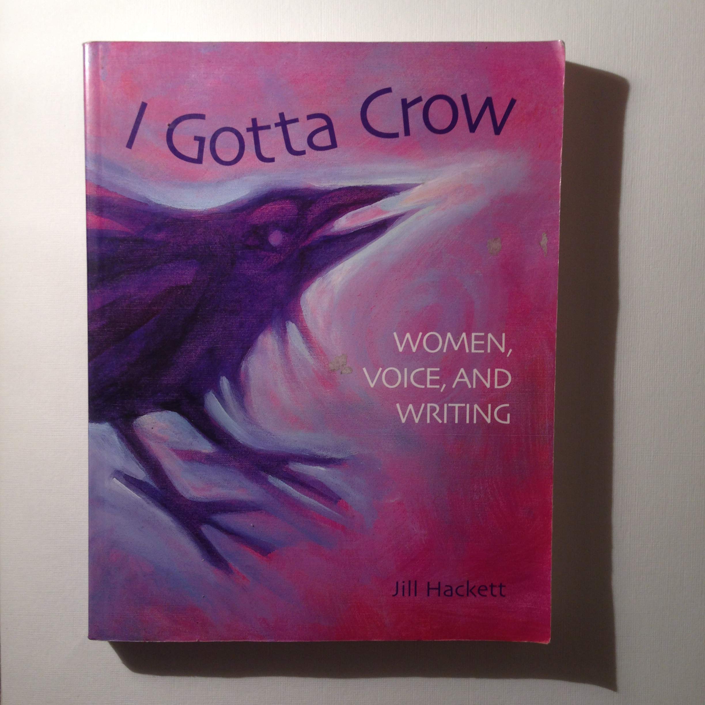 I Gotta Crow: Women, Voice, and Writing,Used