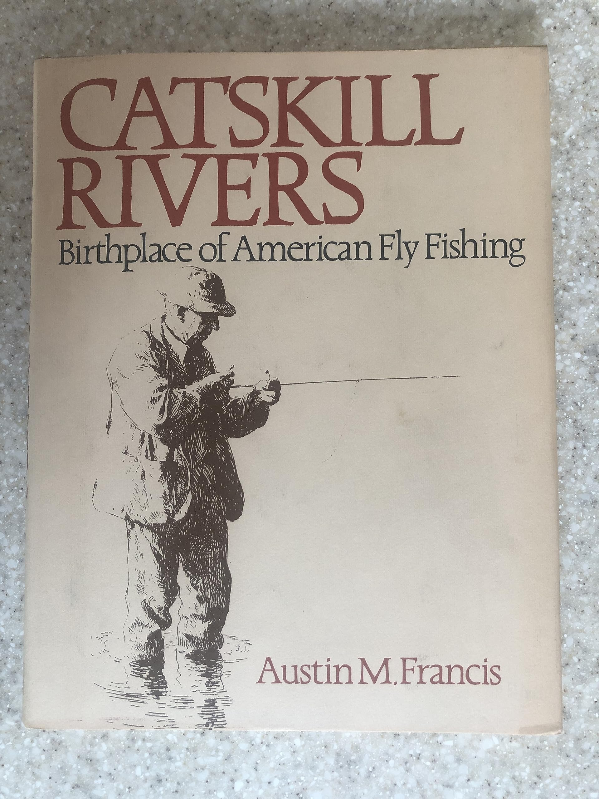 Catskill Rivers: Birthplace of American Fly Fishing,Used