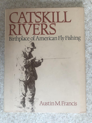 Catskill Rivers: Birthplace of American Fly Fishing,Used