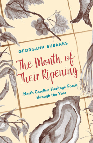 The Month of Their Ripening: North Carolina Heritage Foods through the Year,Used