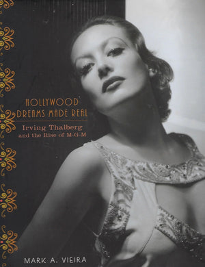 Hollywood Dreams Made Real: Irving Thalberg And The Rise Of Mgm-new