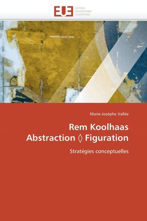 Rem Koolhaas Abstraction ? Figuration: Stratgies Conceptuelles (Omn.Univ.Europ.) (French Edition),Used