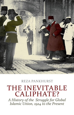 The Inevitable Caliphate?: A History of the Struggle for Global Islamic Union, 1924 to the Present,Used