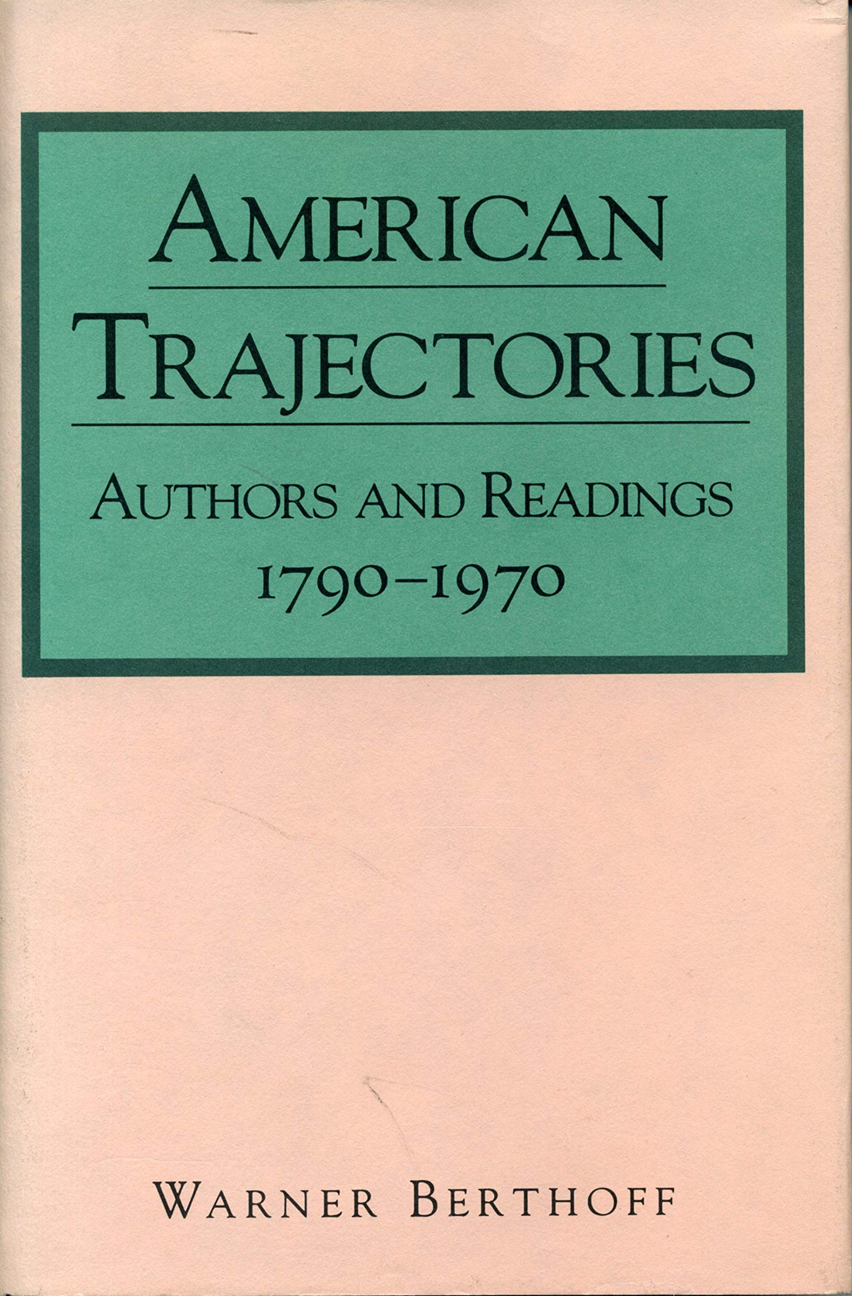 American Trajectories: Authors and Readings, 17901970,Used