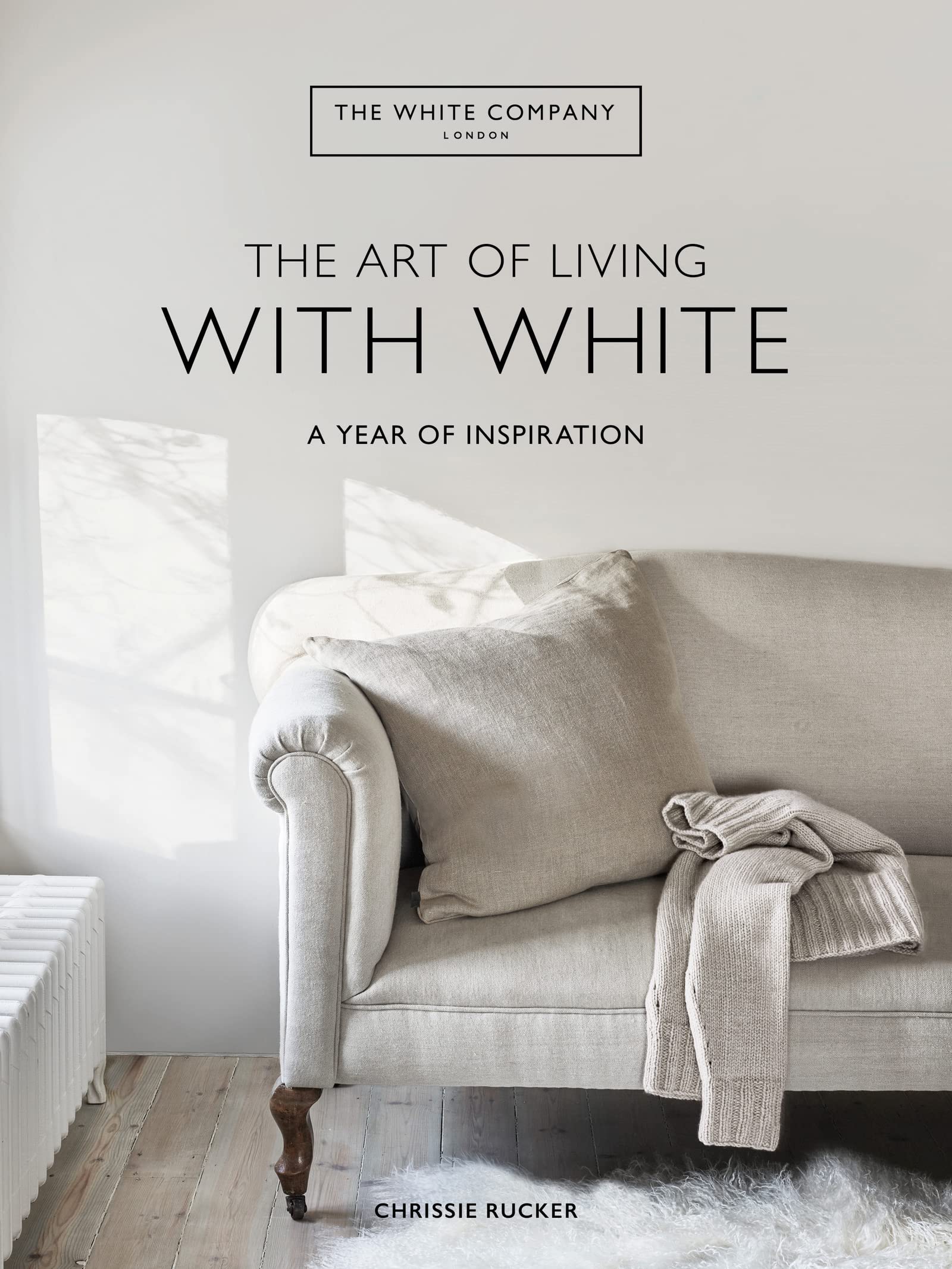 The Art Of Living With White: A Year Of Inspiration,New