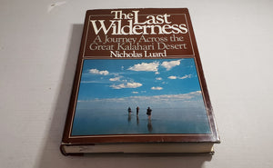 The Last Wilderness: A Journey Across The Great Kalahari Desert,Used