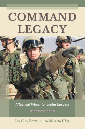 Command Legacy: A Tactical Primer for Junior Leaders, Second Edition, Revised,New