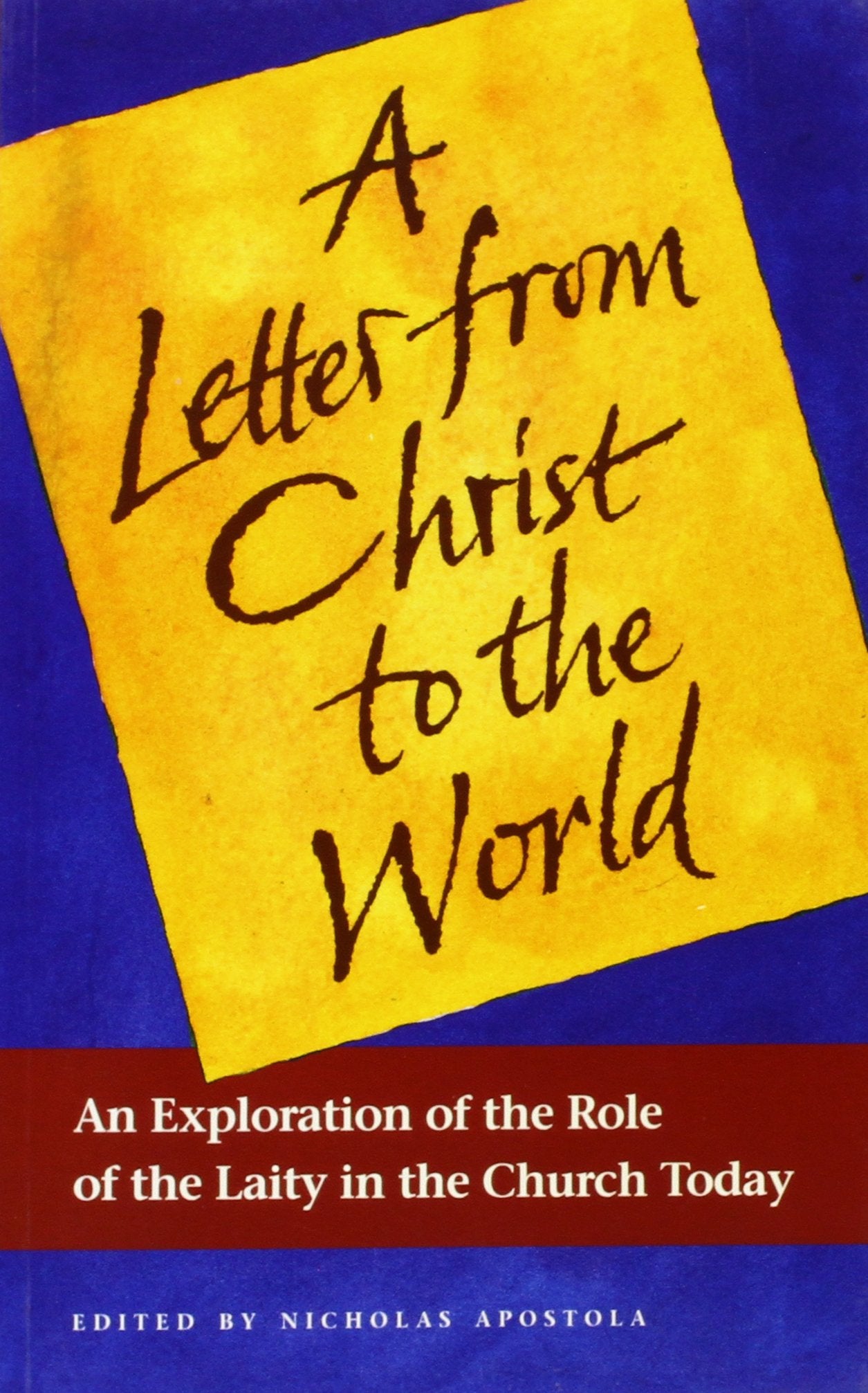 A Letter from Christ to the World: An Exploration of the Role of the Laity in the Church Today,Used