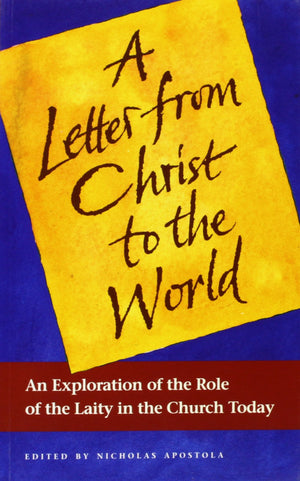 A Letter from Christ to the World: An Exploration of the Role of the Laity in the Church Today,Used