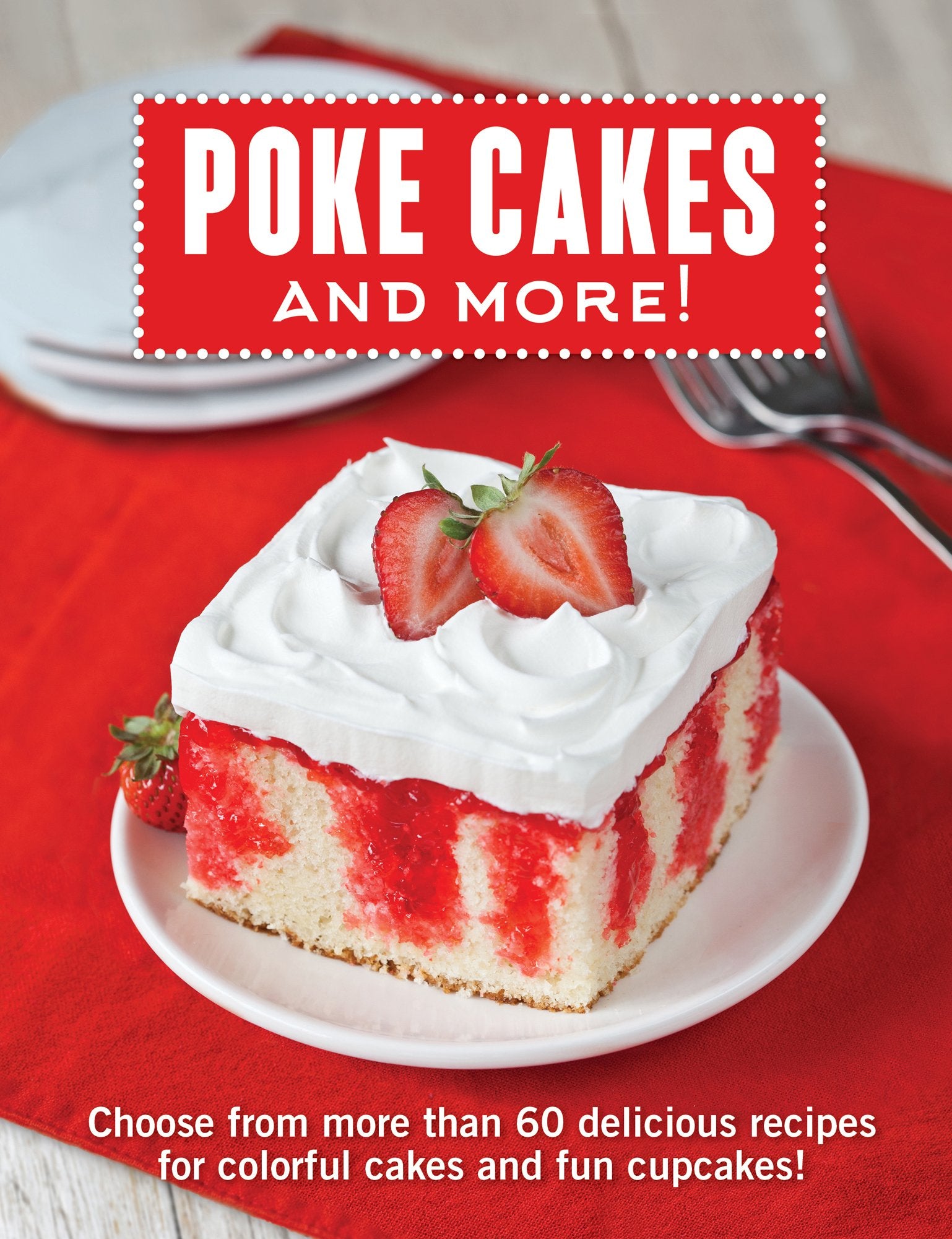 Poke Cakes and More!: Choose from More Than 60 Delicious Recipes for Colorful Cakes and Fun Cupcakes!,Used