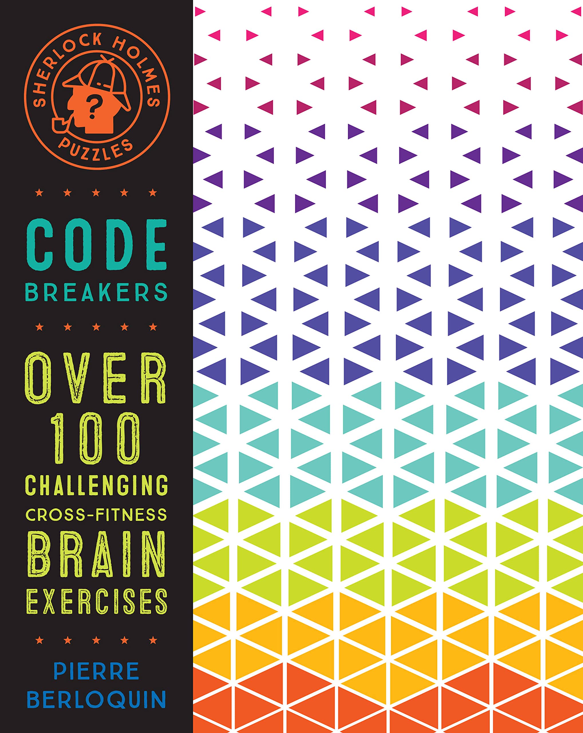 Sherlock Holmes Puzzles: Code Breakers: Over 100 Challenging Crossfitness Brain Exercises (Volume 5) (Puzzlecraft, 5)