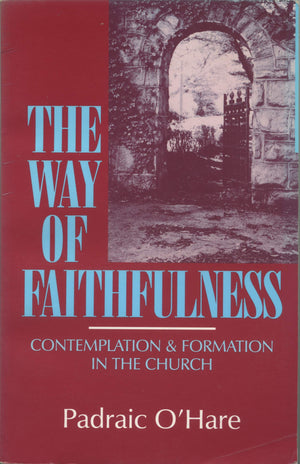 The Way of Faithfulness: Contemplation and Formation in the Church,Used