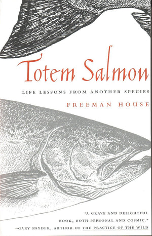 Totem Salmon : Life Lessons From Another Species,Used