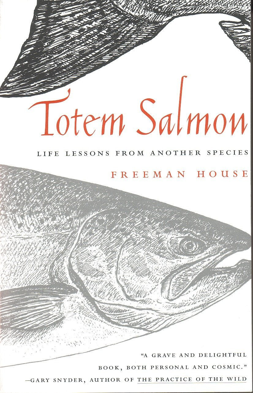 Totem Salmon : Life Lessons From Another Species,Used