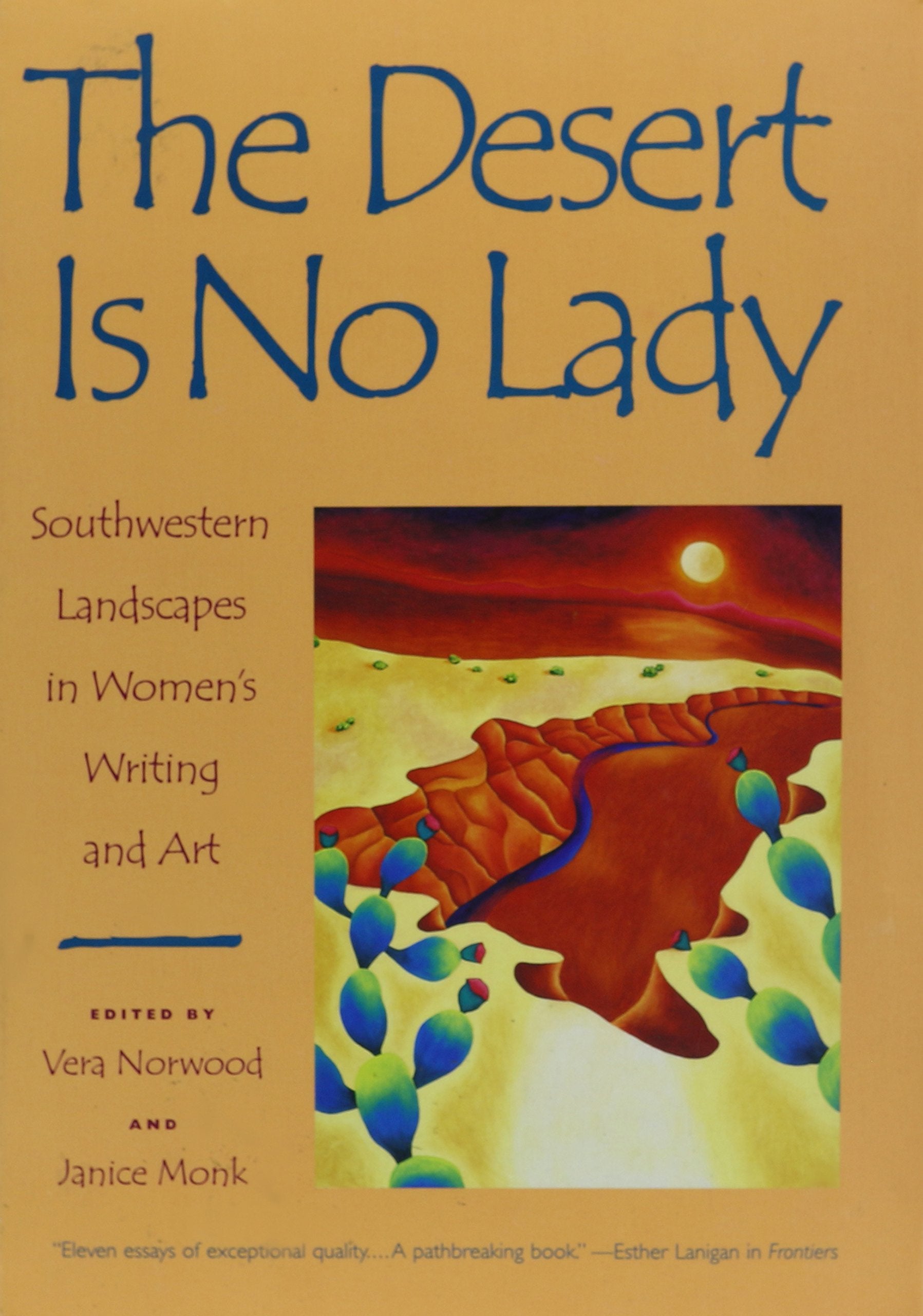 The Desert Is No Lady: Southwestern Landscapes In Women'S Writing And Art,Used