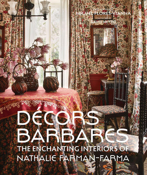 Decors Barbares: The Enchanting Interiors of Nathalie FarmanFarma,New