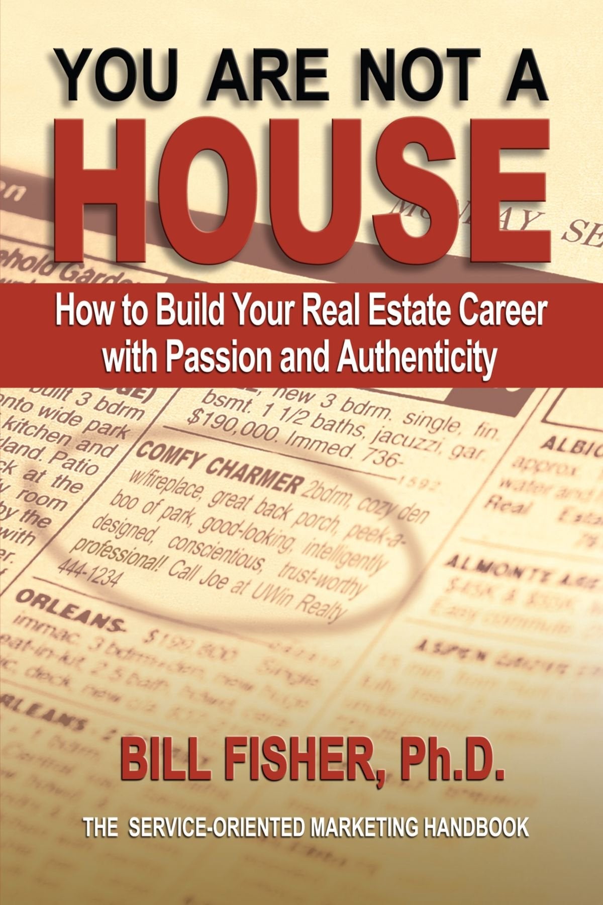 You Are Not A House: How To Build Your Real Estate Career With Passion And Authenticity,Used