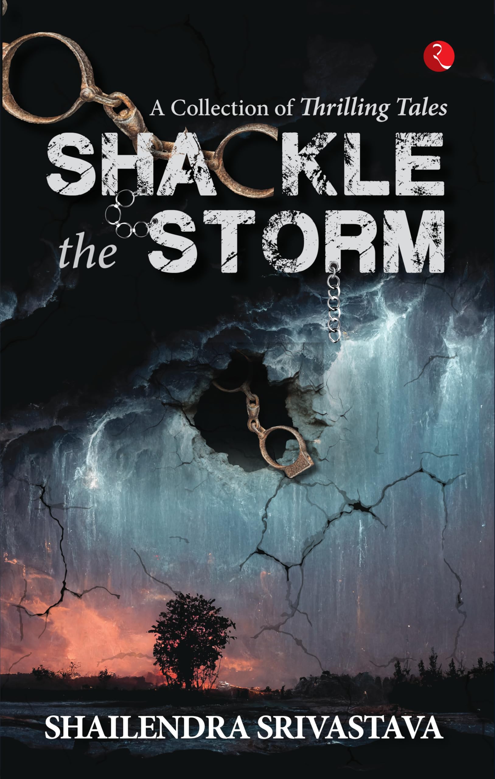 Shackle The Storm: A Collection Of Thrilling Tales