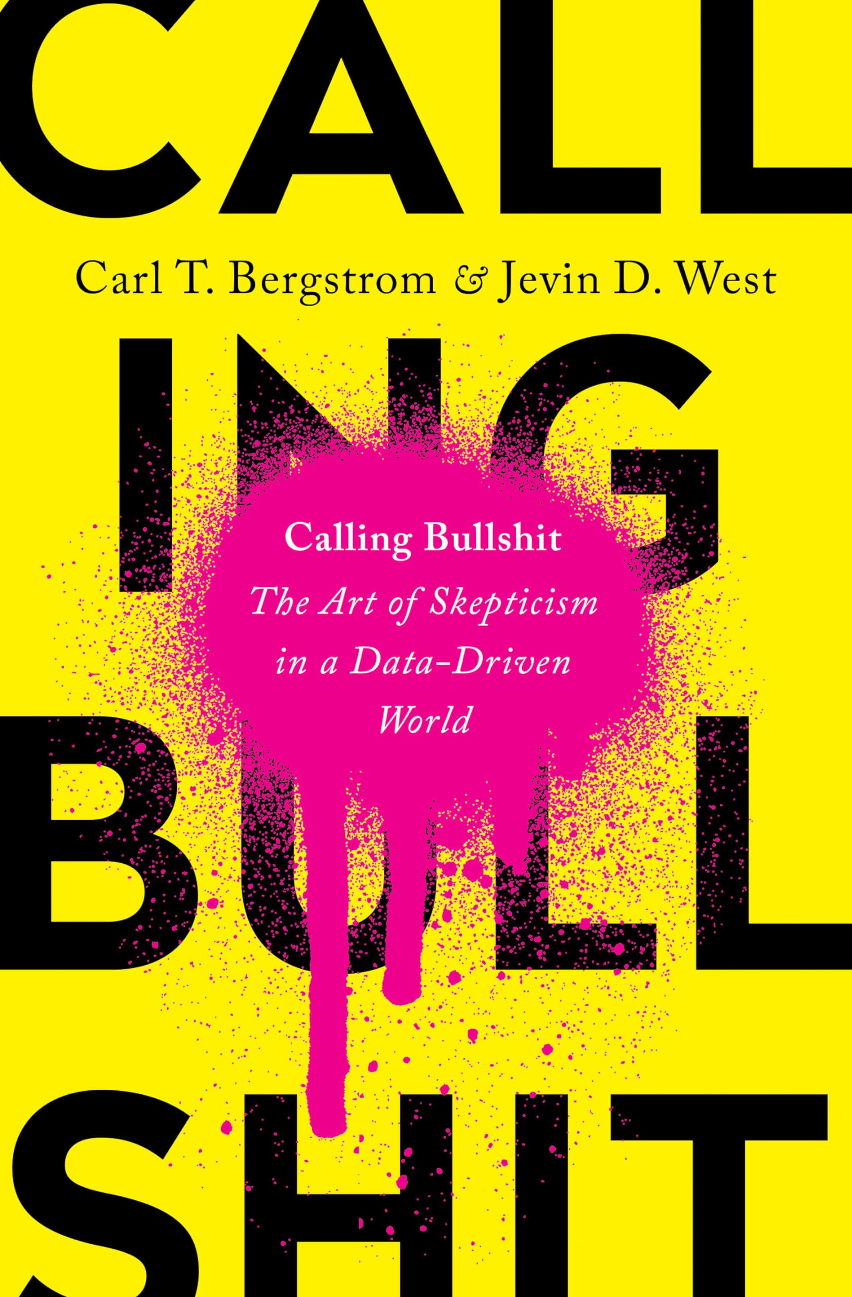 Calling Bullshit: The Art of Skepticism in a DataDriven World,New