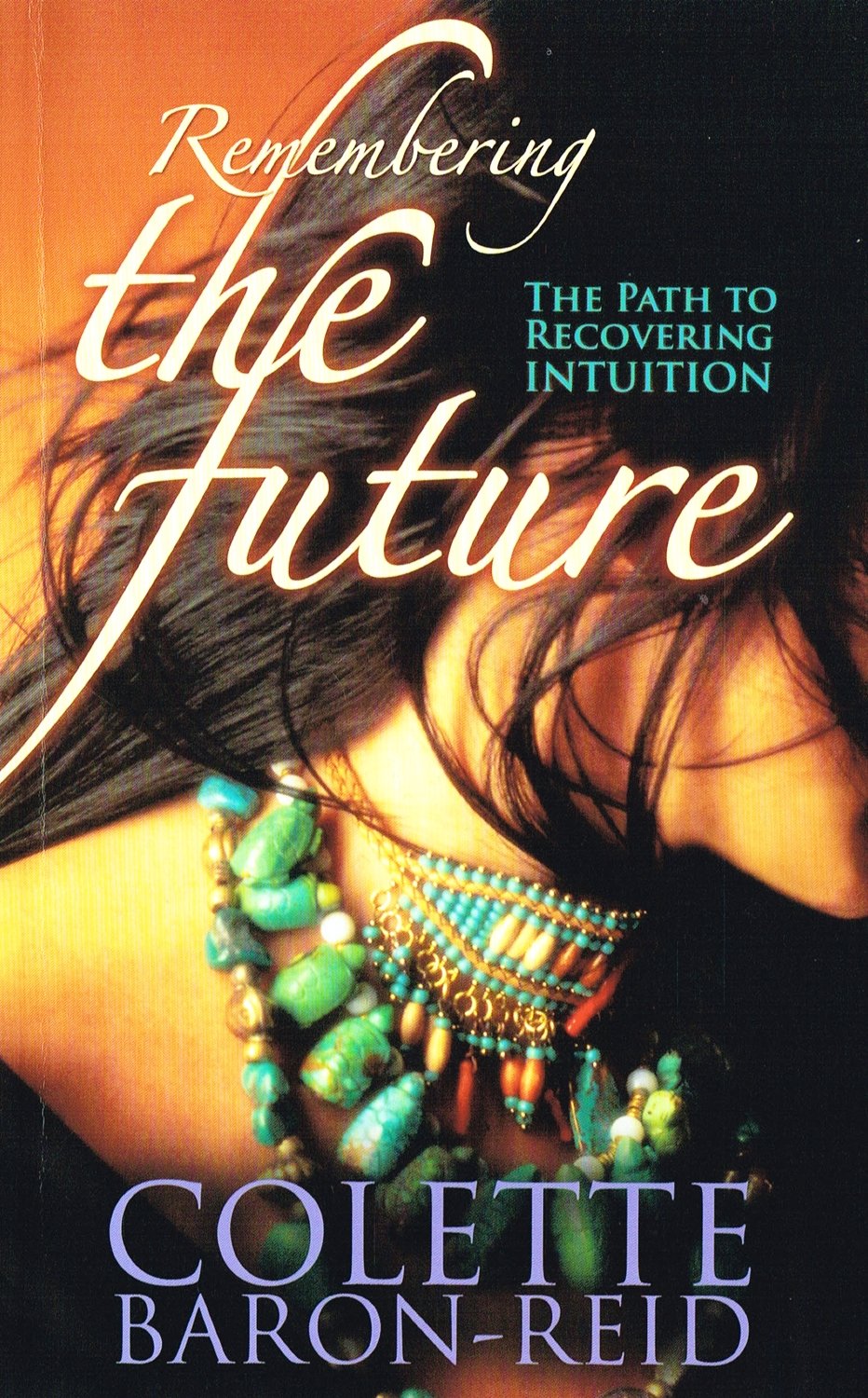 Remembering the Future: The Path to Recovering Intuition,New