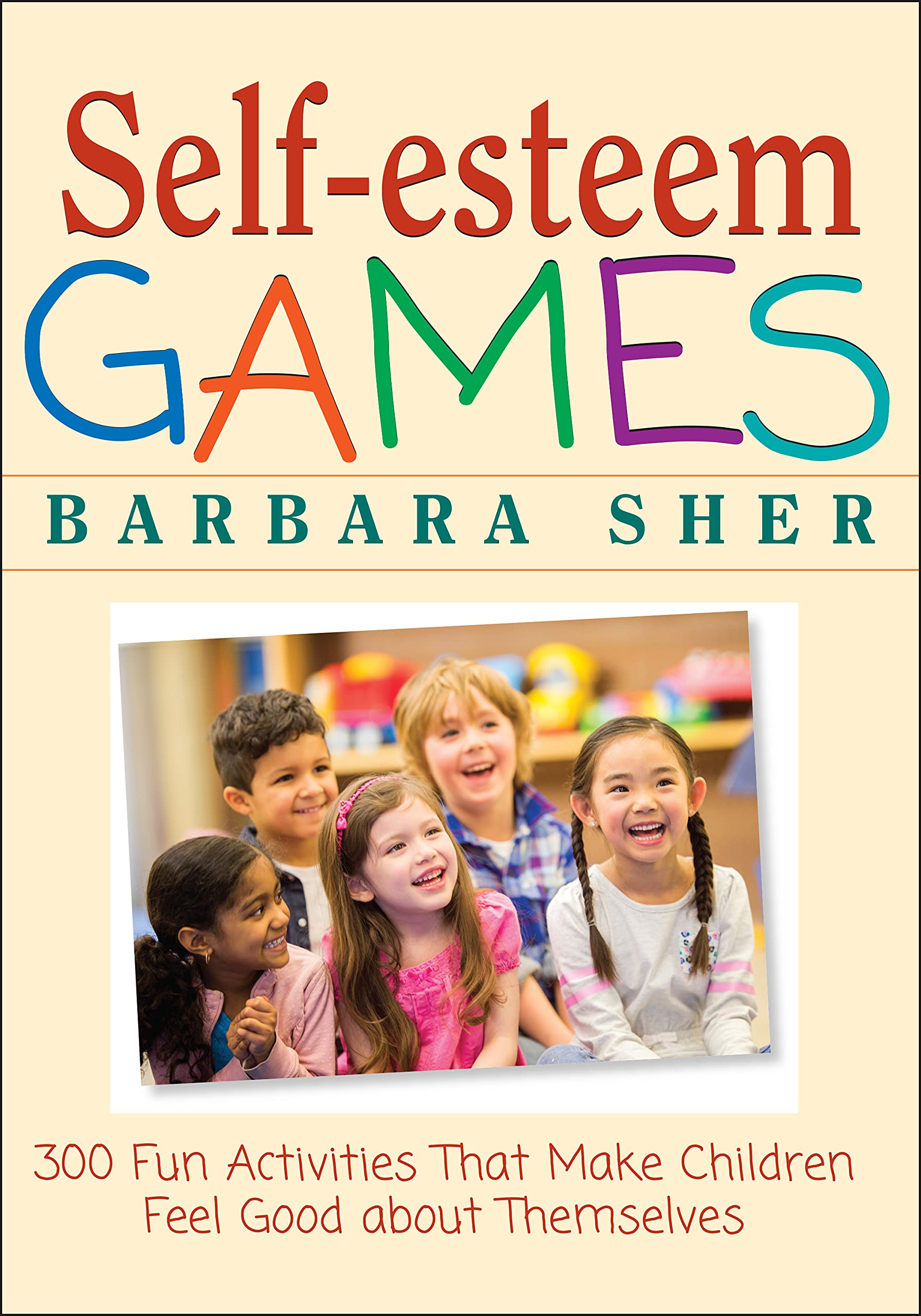 SelfEsteem Games: 300 Fun Activities That Make Children Feel Good about Themselves,Used