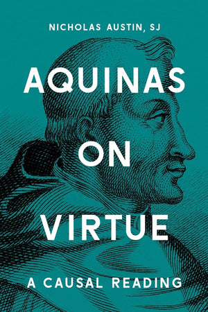 Aquinas on Virtue: A Causal Reading (Moral Traditions),Used