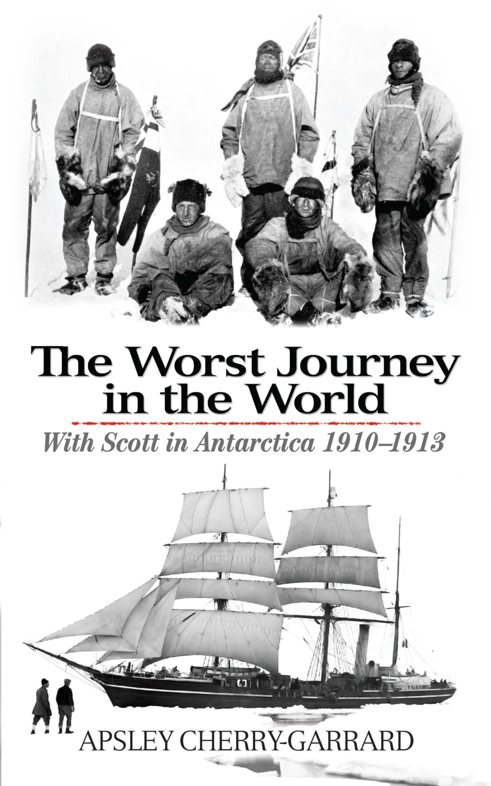 The Worst Journey In The World: With Scott In Antarctica 19101913,New