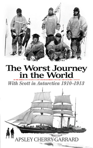 The Worst Journey In The World: With Scott In Antarctica 19101913,New