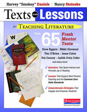 Texts And Lessons For Teaching Literature: With 65 Fresh Mentor Texts From Dave Eggers, Nikki Giovanni, Pat Conroy, Jesus C Olon,New