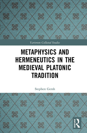 Metaphysics and Hermeneutics in the Medieval Platonic Tradition (Variorum Collected Studies),Used