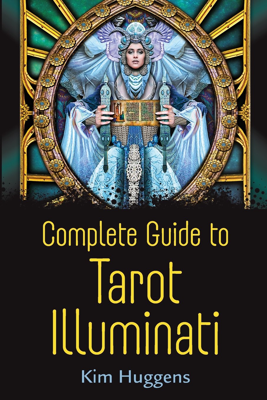 Complete Guide to Tarot Illuminati (Tarot Illuminati, 5),New