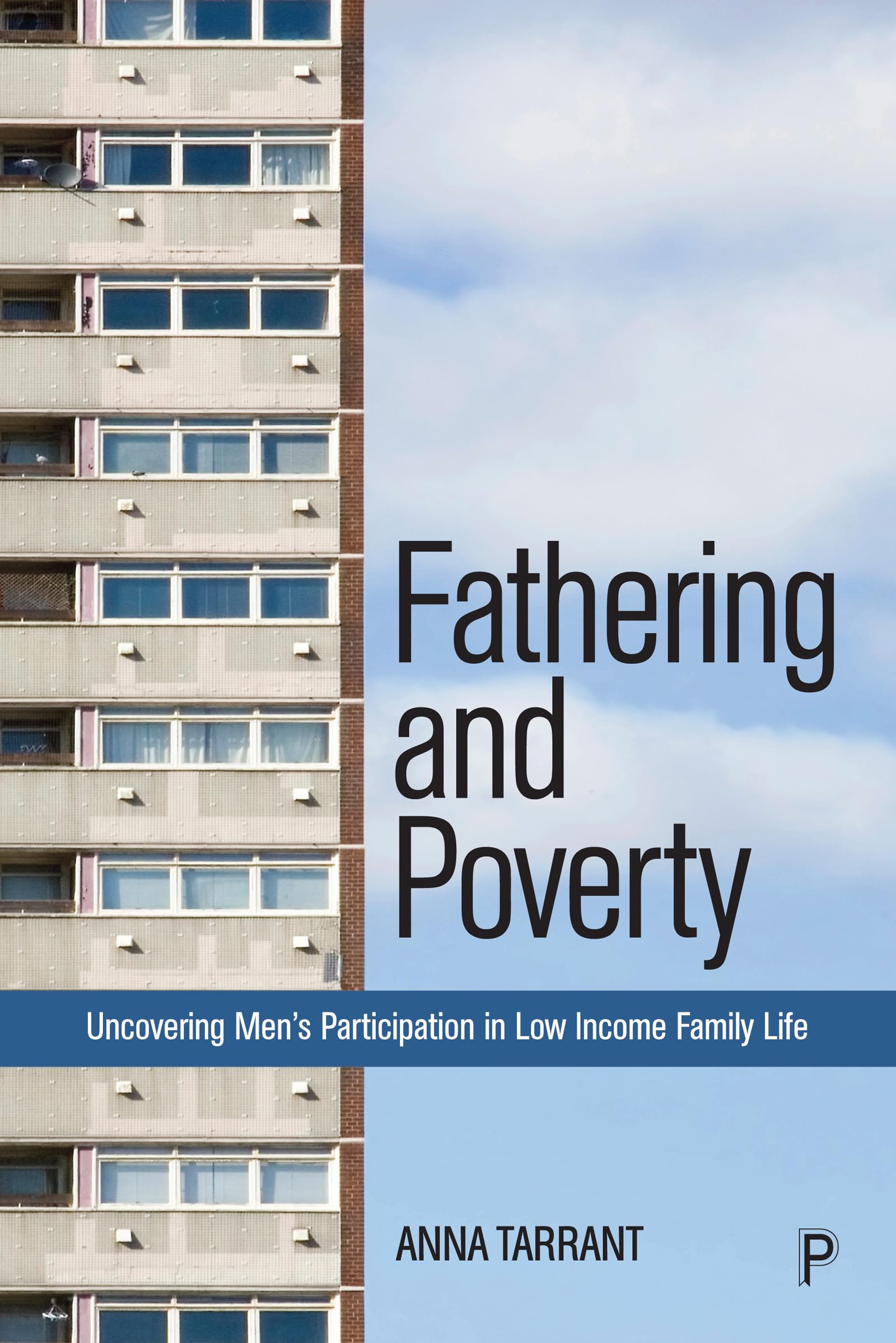 Fathering and Poverty: Uncovering Mens Participation in LowIncome Family Life,Used
