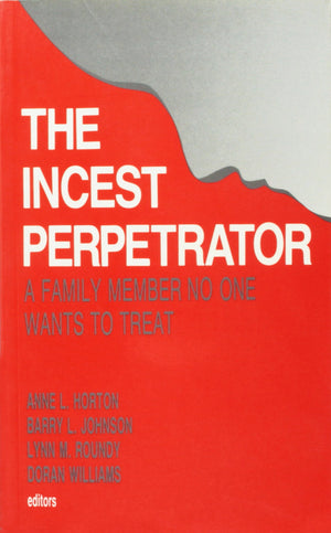 The Incest Perpetrator: A Family Member No One Wants to Treat,Used