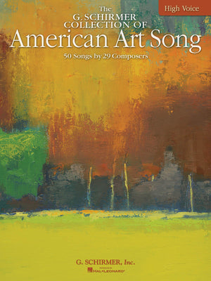 The G. Schirmer Collection Of American Art Song  50 Songs By 29 Composers: High Voice,New