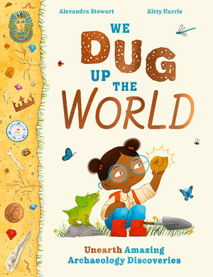 We Dug Up The World: Unearth Amazing Archaeology Discoveries (),Used