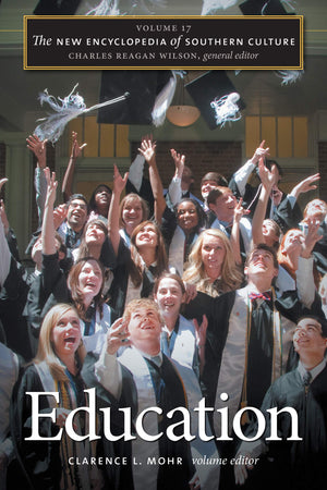 The New Encyclopedia Of Southern Culture: Volume 17: Education,Used