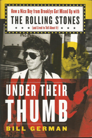 Under Their Thumb: How a Nice Boy from Brooklyn Got Mixed Up with the Rolling Stones (and Lived to Tell About It),New