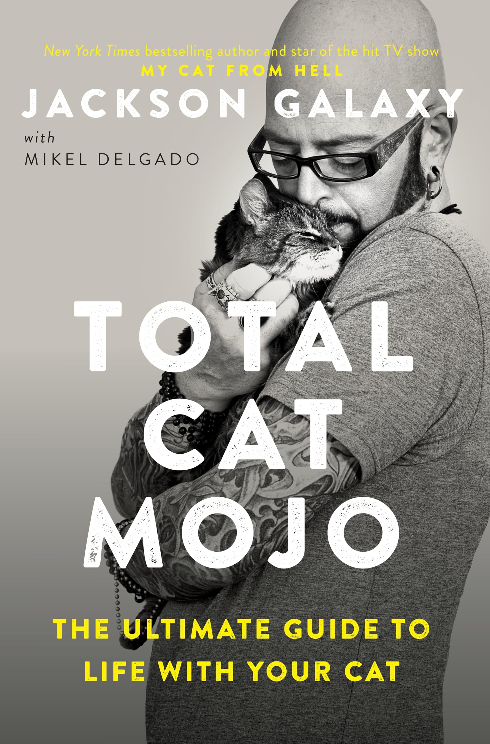 Total Cat Mojo: The Ultimate Guide To Life With Your Cat,Used
