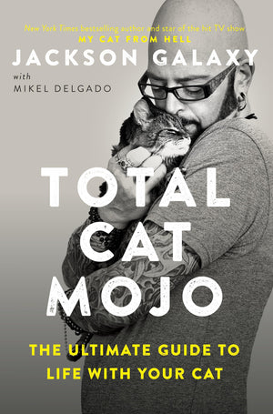 Total Cat Mojo: The Ultimate Guide To Life With Your Cat,Used