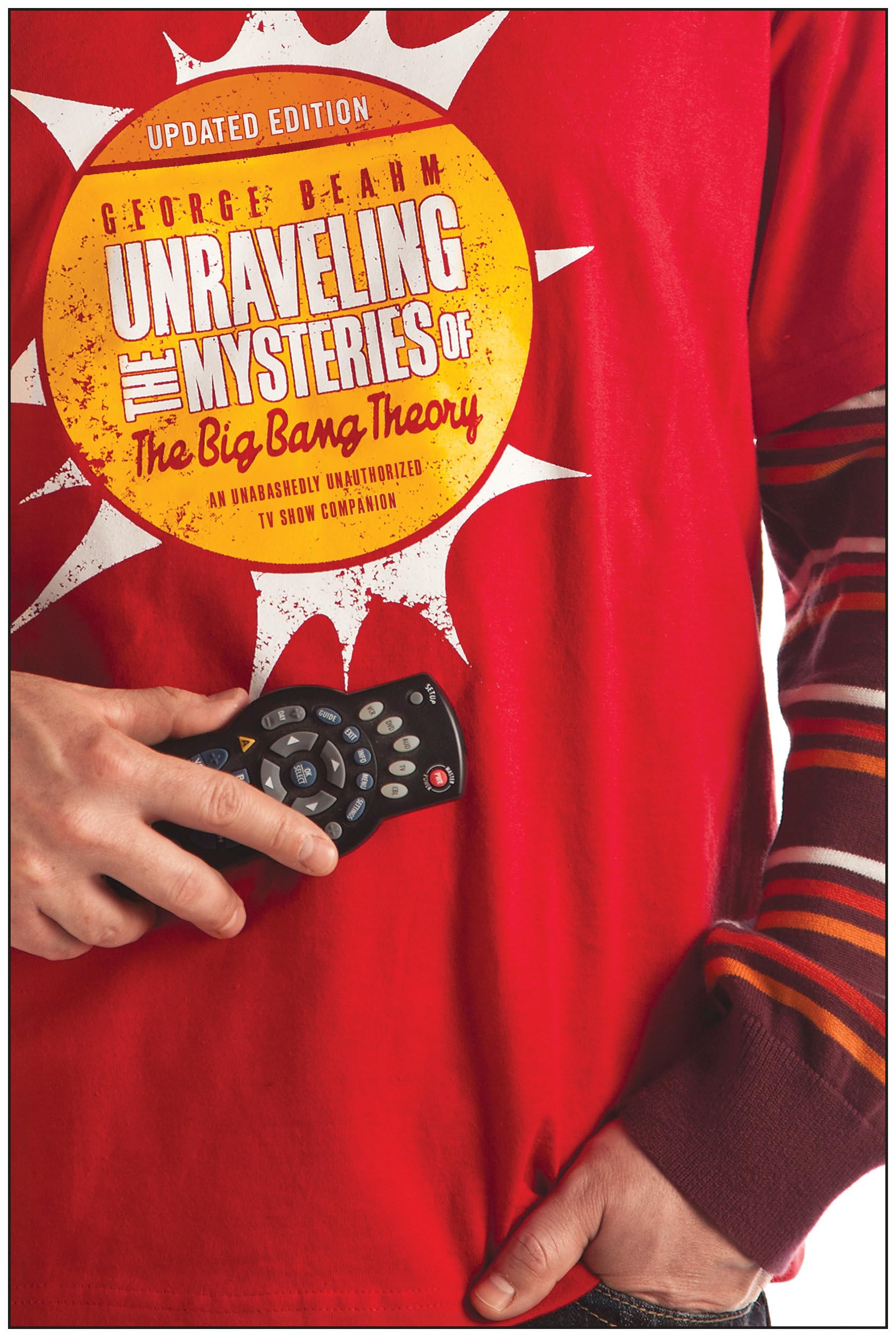 Unraveling the Mysteries of The Big Bang Theory (Updated Edition): An Unabashedly Unauthorized TV Show Companion,Used