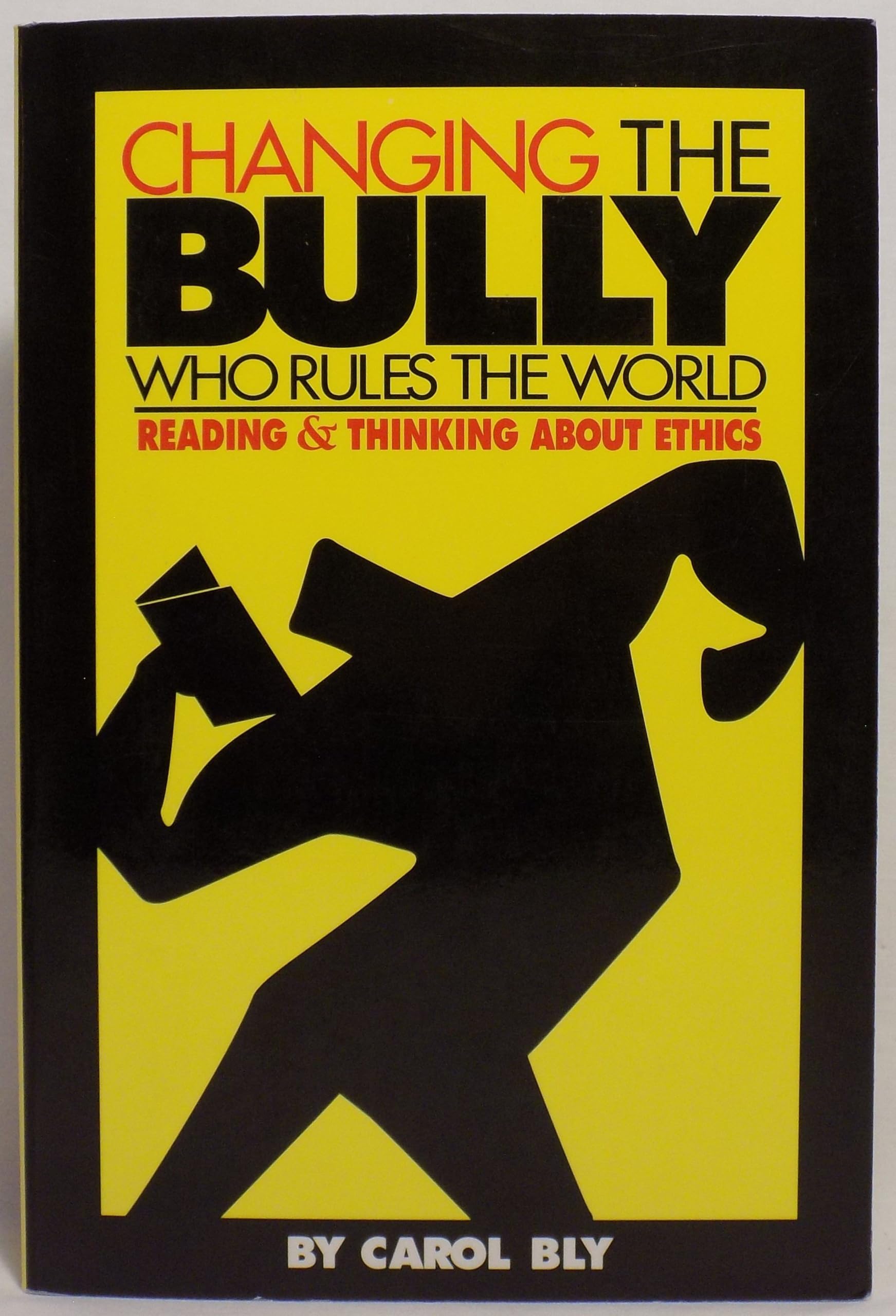 Changing the Bully Who Rules the World: Reading and Thinking aAbout Ethics,Used