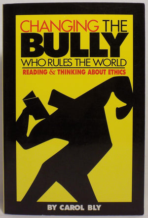 Changing the Bully Who Rules the World: Reading and Thinking aAbout Ethics,Used