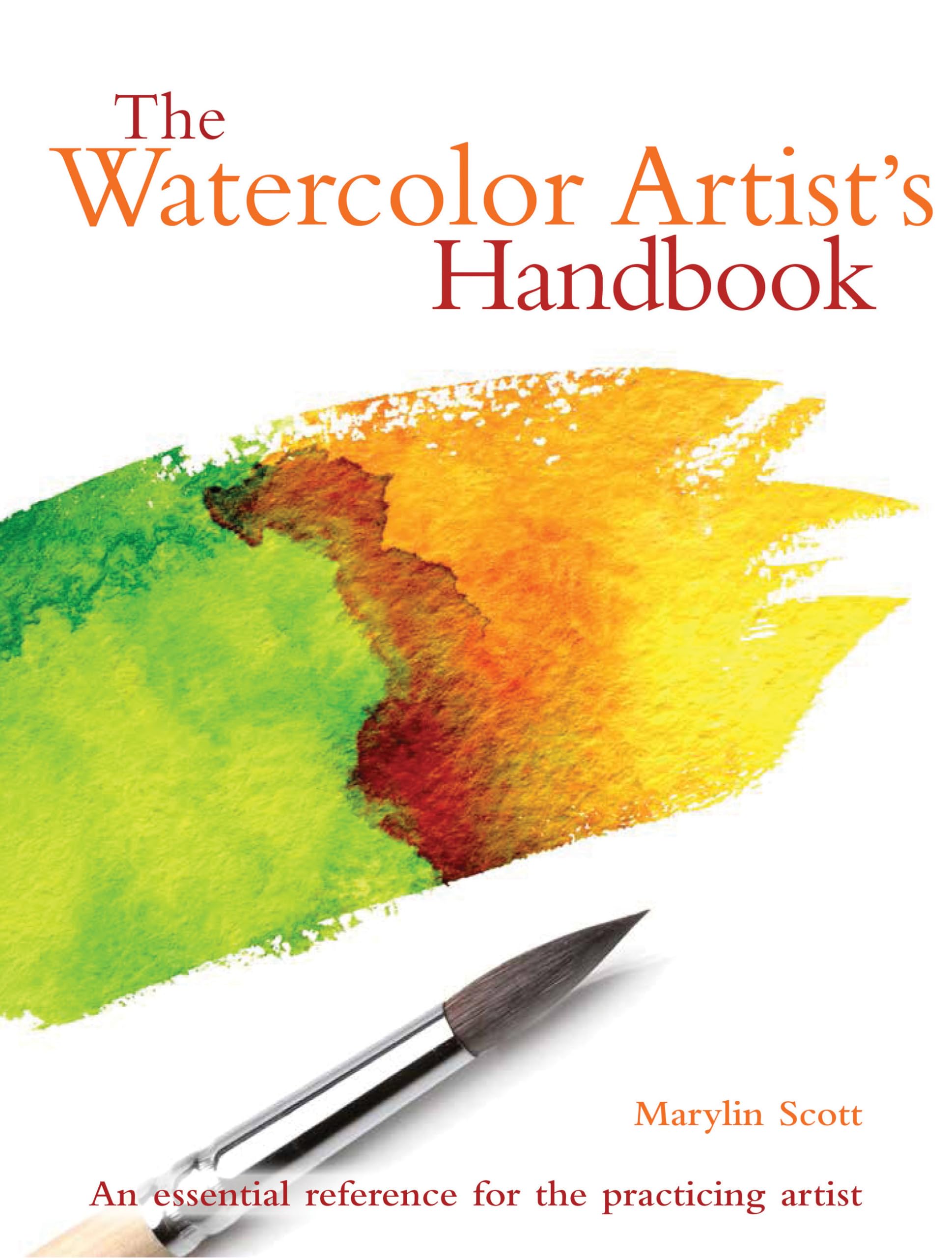 The Watercolor Artists Handbook: The essential reference for the practicing artist