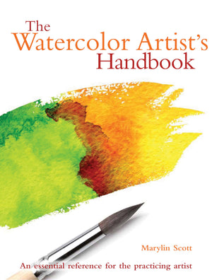 The Watercolor Artists Handbook: The essential reference for the practicing artist