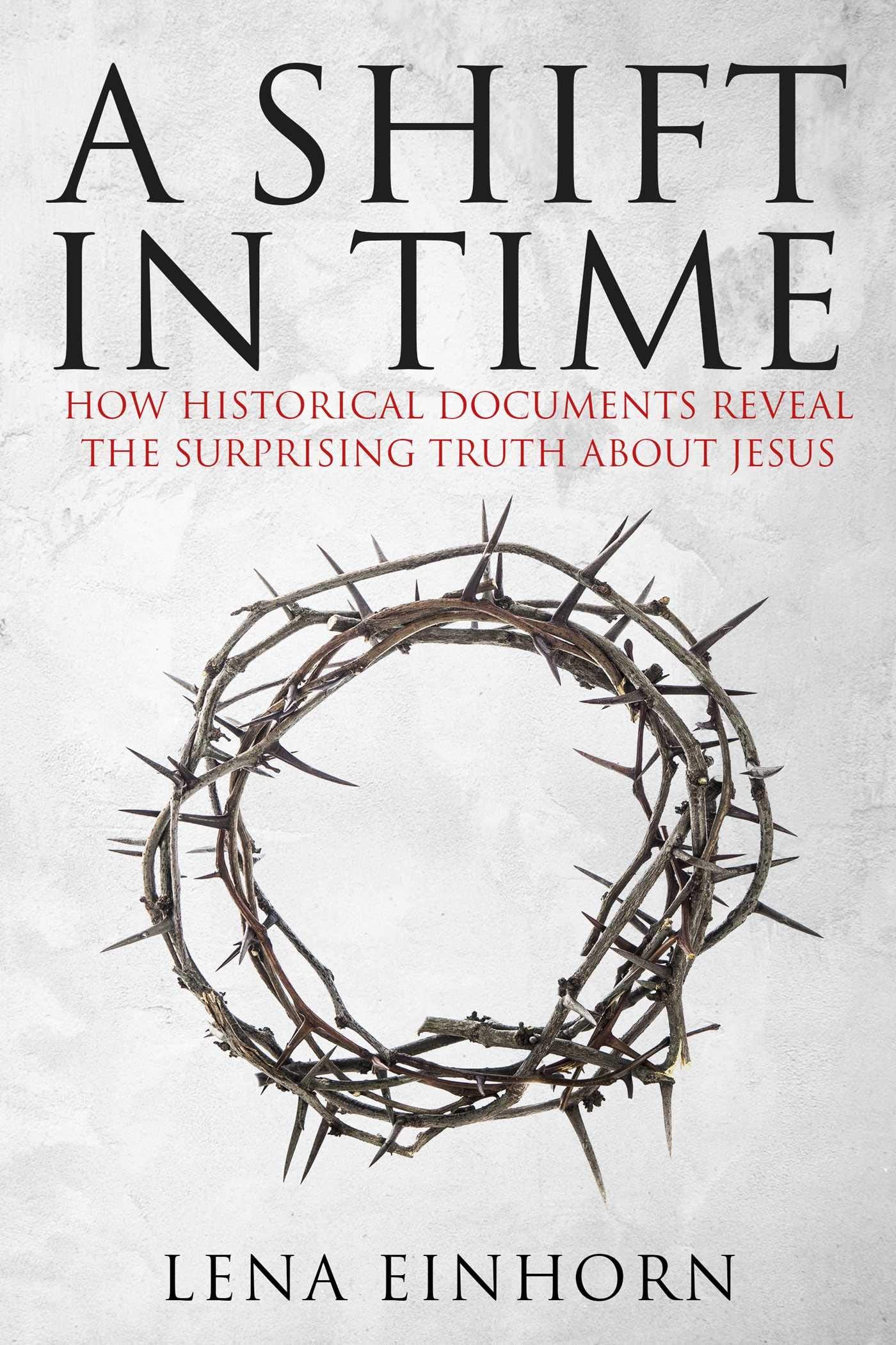 A Shift In Time: How Historical Documents Reveal The Surprising Truth About Jesus