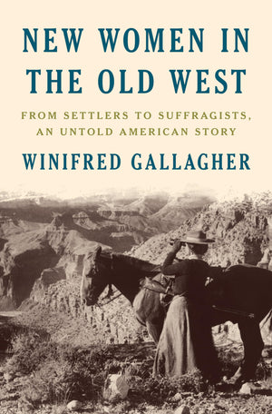 New Women in the Old West: From Settlers to Suffragists, an Untold American Story,Used