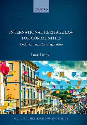 International Heritage Law for Communities: Exclusion and ReImagination (Cultural Heritage Law and Policy),Used