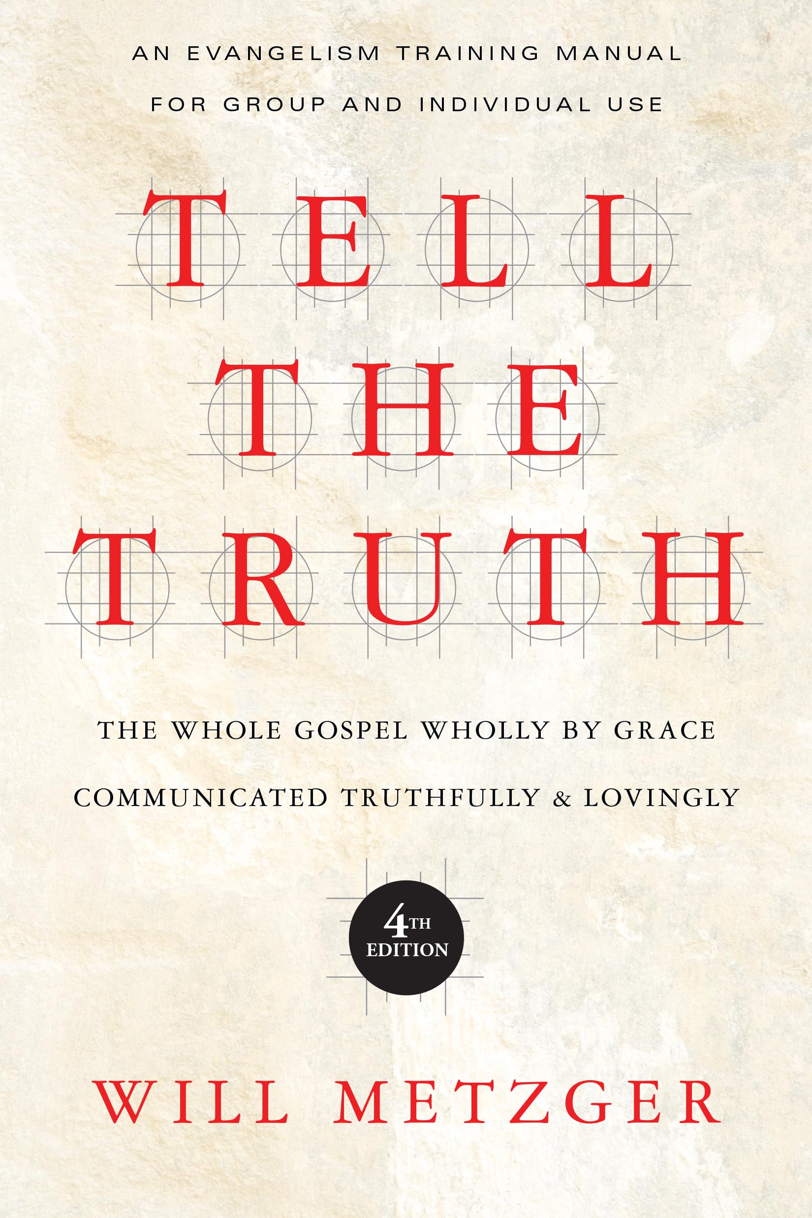 Tell the Truth: The Whole Gospel Wholly by Grace Communicated Truthfully Lovingly,Used