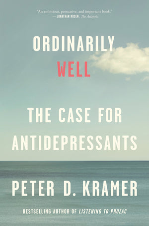 Ordinarily Well: The Case For Antidepressants